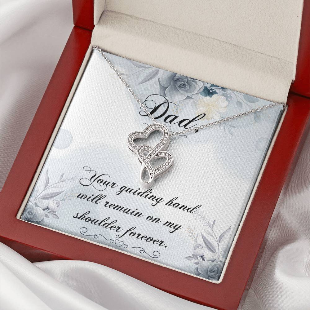 Dad - Your Guiding Hand Will Remain On My Shoulder Forever - Necklace Double Hearts Necklace