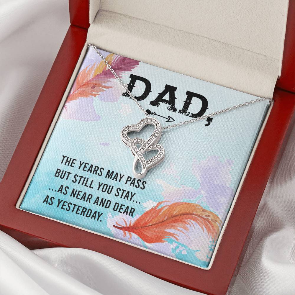 Dad - The Years May Pass But Still You Stay - Necklace Double Hearts Necklace