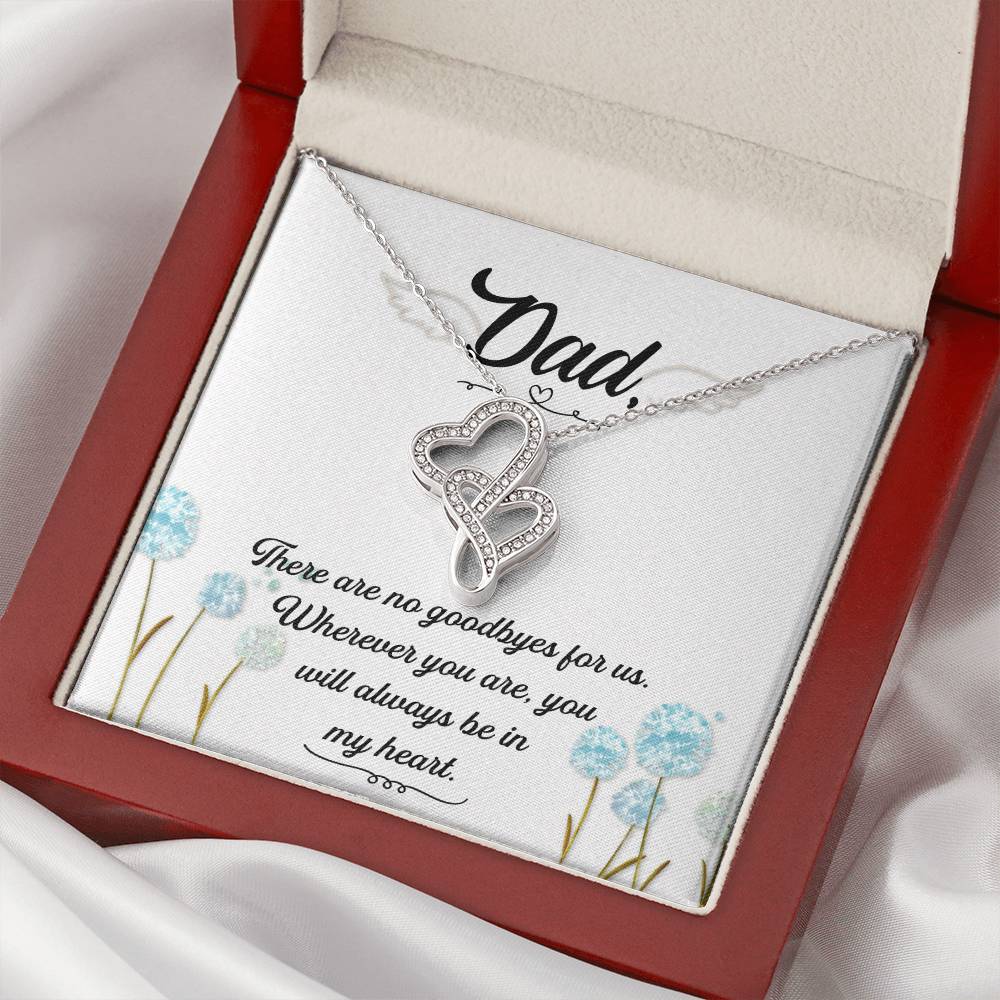 Dad - There Are No Goodbyes For Us - Necklace Double Hearts Necklace