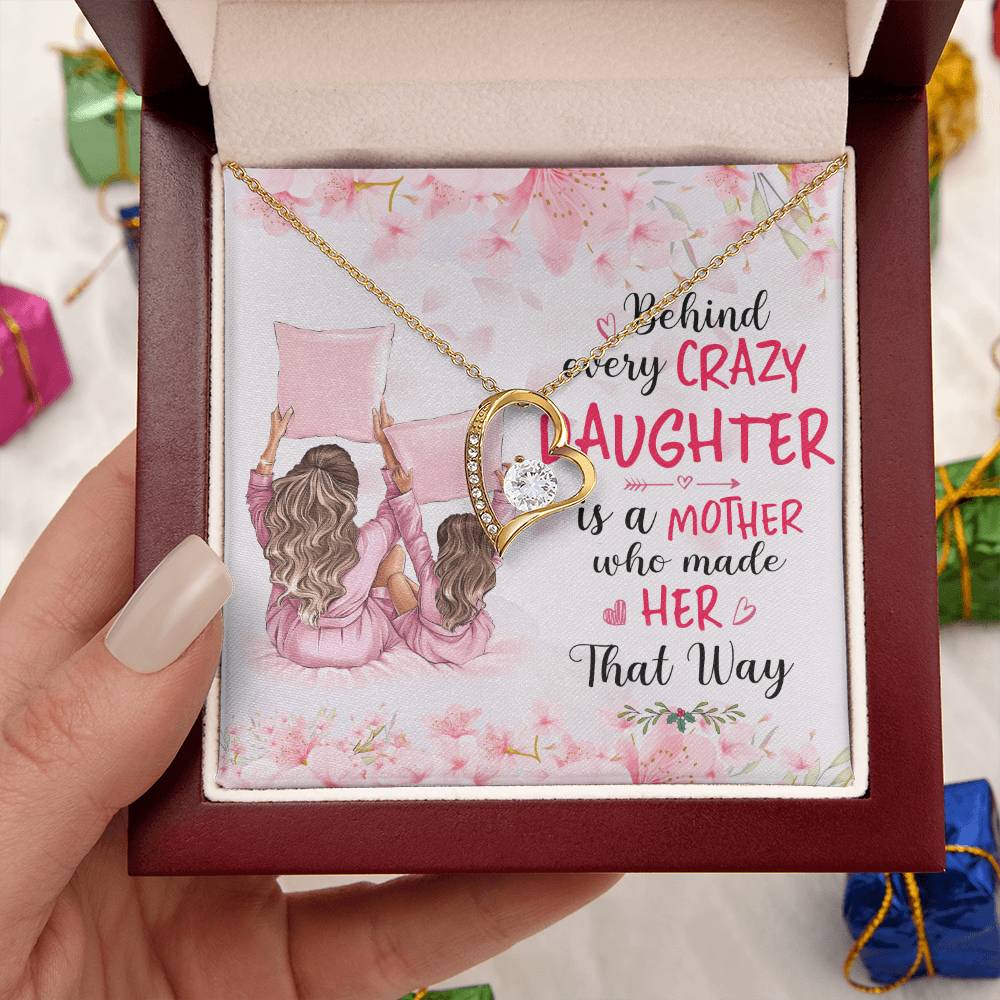Behind Every Crazy Daughter Is A Mother Who Made Her That Way Forever Love Necklace