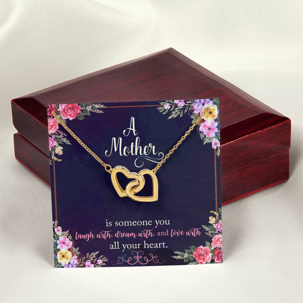 A Mother Is Someone You Laugh With Dream With And Love With All Your Heart. Interlocking Hearts Necklace