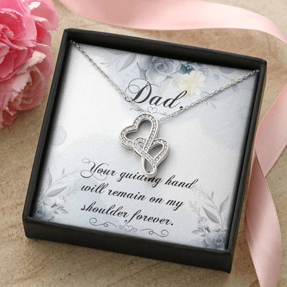 Dad - Your Guiding Hand Will Remain On My Shoulder Forever - Necklace Double Hearts Necklace