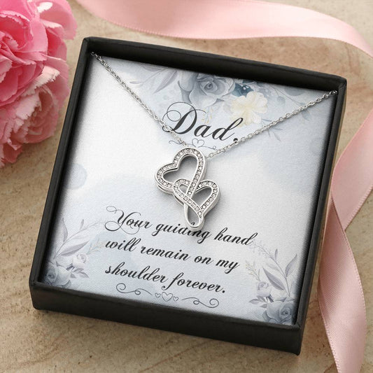 Dad - Your Guiding Hand Will Remain On My Shoulder Forever - Necklace Double Hearts Necklace
