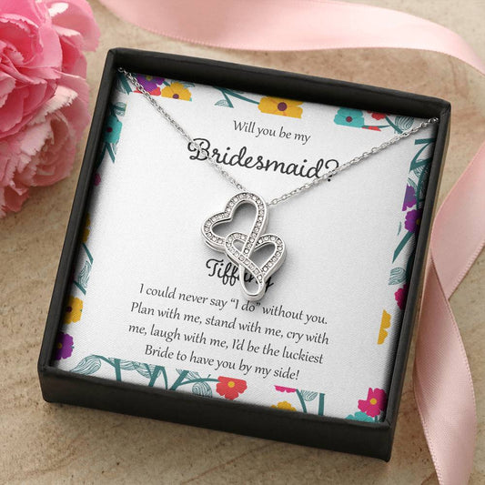 Will You Be My Bridesmaid I Could Never Say I Do Without You Double Hearts Necklace