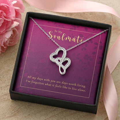 All My Days With You Are Days Worth Living - To My Soulmate - Gift For Wife - Gift For Grilfriend - Double Hearts Neck Double Hearts Necklace