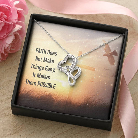 Faith Does Not Make Things Easy It Makes Them Possible Double Hearts Necklace