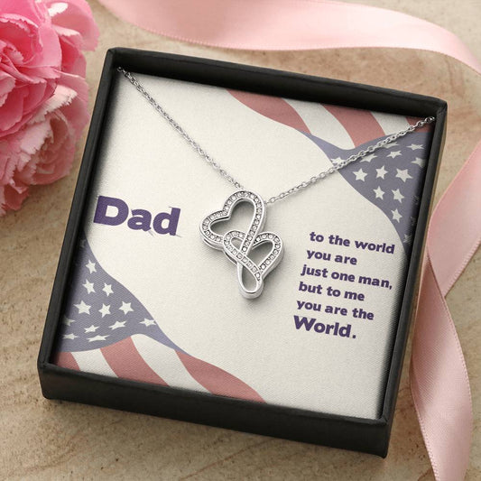 Dad - To The World You Are The Man But To Me You Are The World -  Double Hearts Necklace