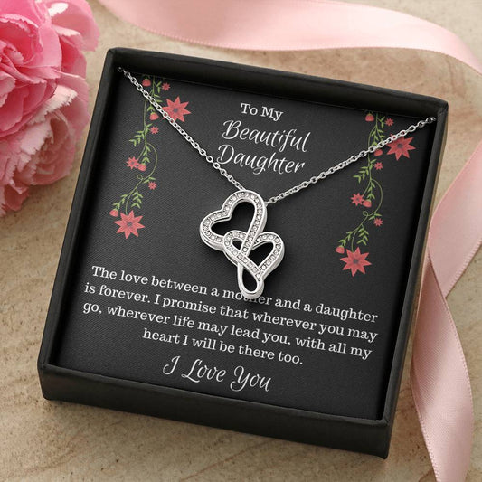 Gift For Daughter- The Love Between A Mother And A Daughter Is Forever- Double Heartsnecklace Double Hearts Necklace