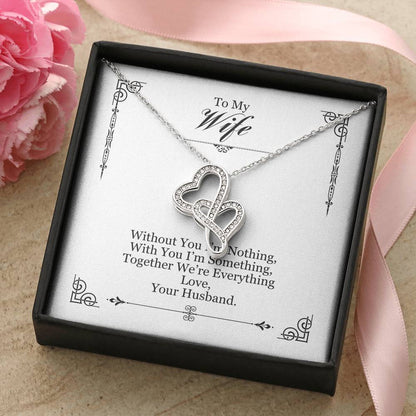 To My Wife Without You I'm Nothing Double Hearts Necklace