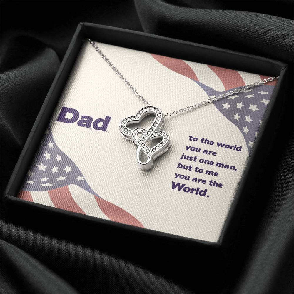 Dad - To The World You Are The Man But To Me You Are The World -  Double Hearts Necklace