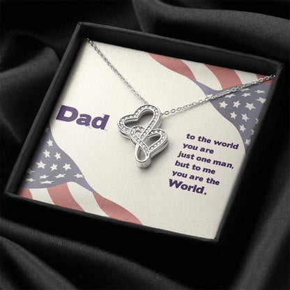 Dad - To The World You Are The Man But To Me You Are The World -  Double Hearts Necklace