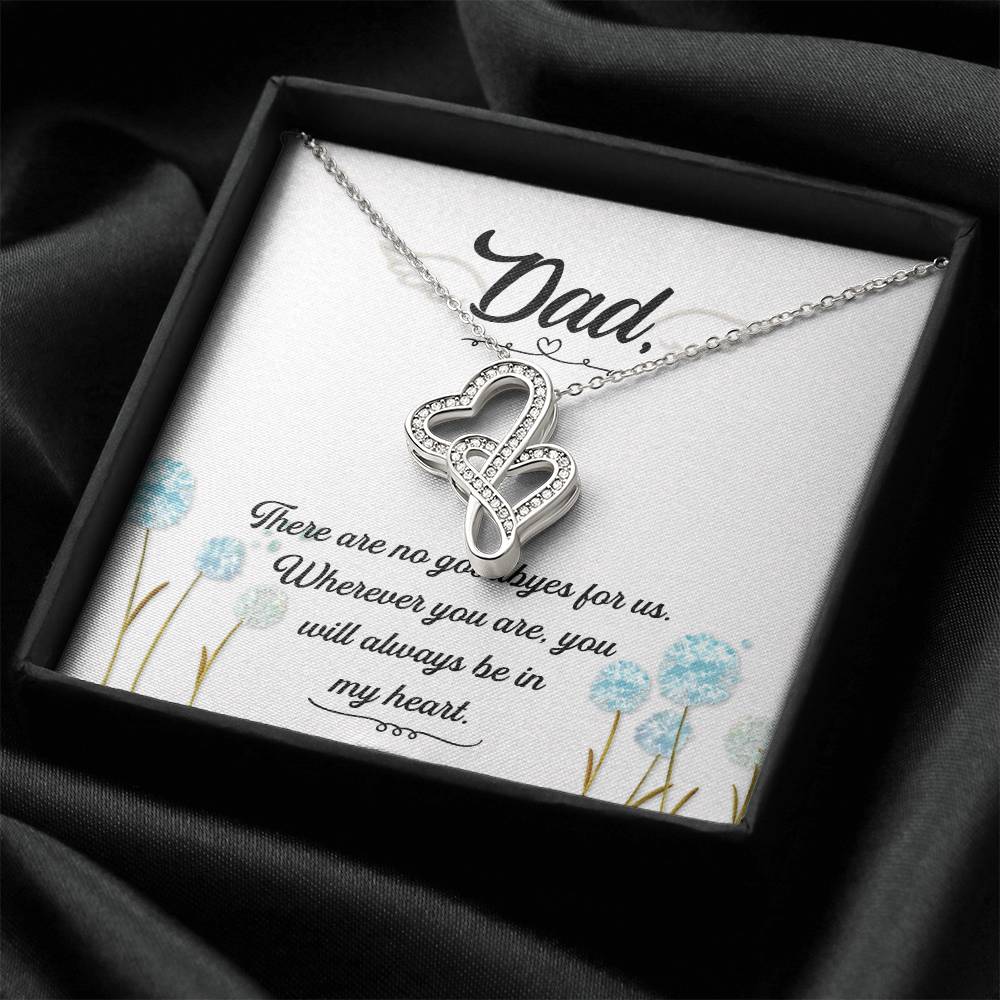 Dad - There Are No Goodbyes For Us - Necklace Double Hearts Necklace