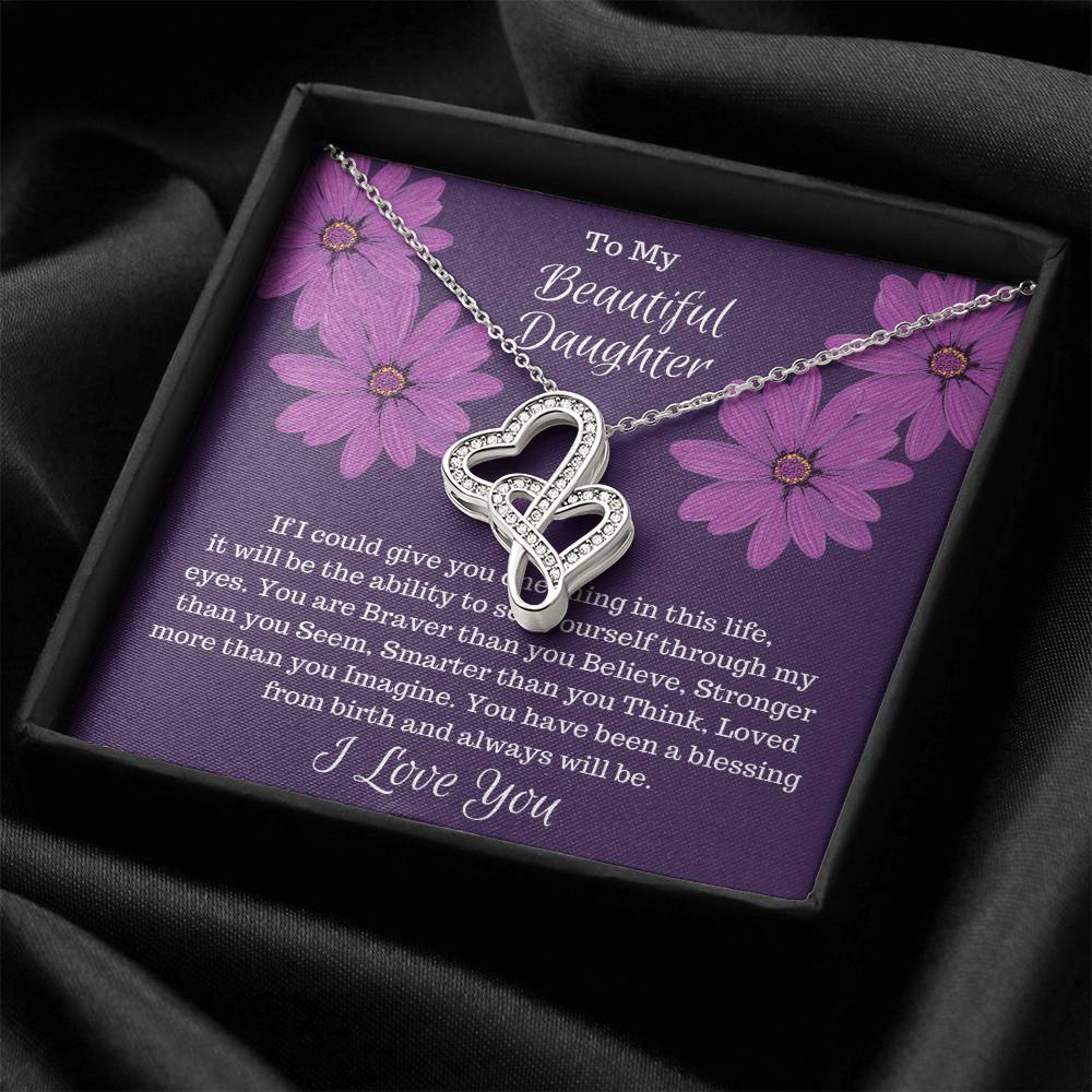 Gift For Daughter - If I Could Give You One Thing...  Double Hearts Necklace