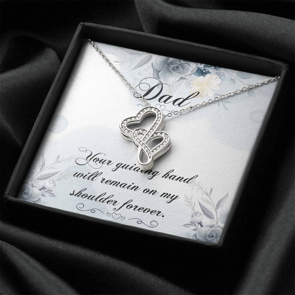 Dad - Your Guiding Hand Will Remain On My Shoulder Forever - Necklace Double Hearts Necklace