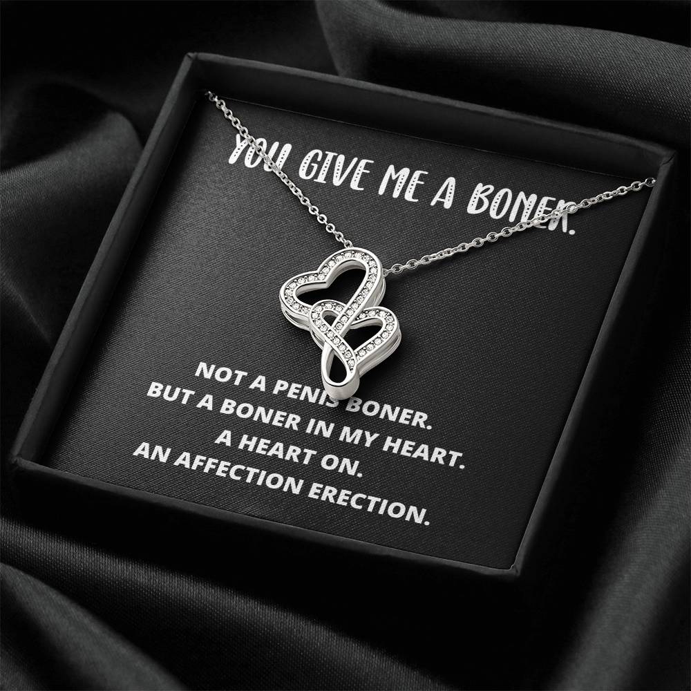 You Give Me A Boner. Not A Penis Boner. But A Boner In My Heart. A Heart On. An Affection Erection Double Hearts Necklace