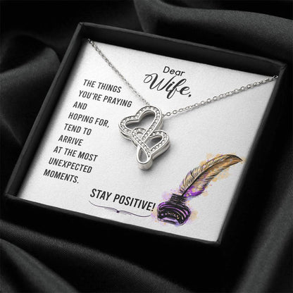 Dear Wife-The Things You're Praying And Hoping For Tend To Arrive At The Most Unexpected Moments. Stay Positive! Double Hearts Necklace