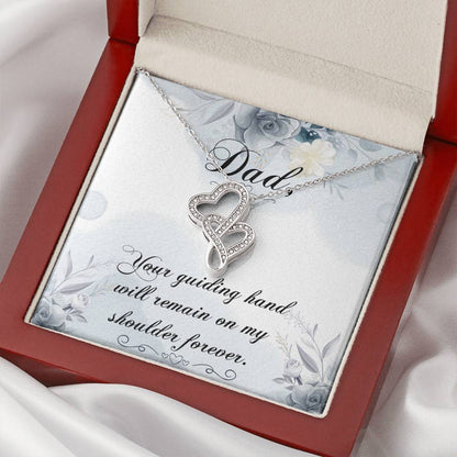Dad - Your Guiding Hand Will Remain On My Shoulder Forever - Necklace Double Hearts Necklace