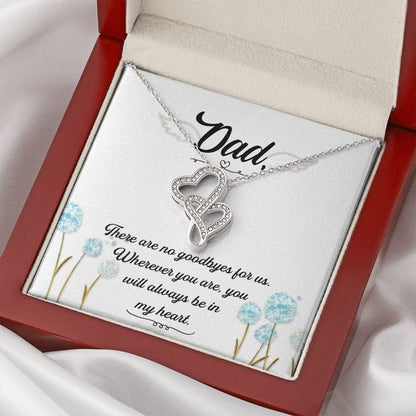 Dad - There Are No Goodbyes For Us - Necklace Double Hearts Necklace