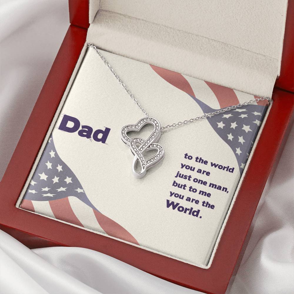 Dad - To The World You Are The Man But To Me You Are The World -  Double Hearts Necklace