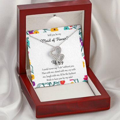 Will You Be My Maid Of Honor You Didn't Give Me The Gift Of Life Double Hearts Necklace