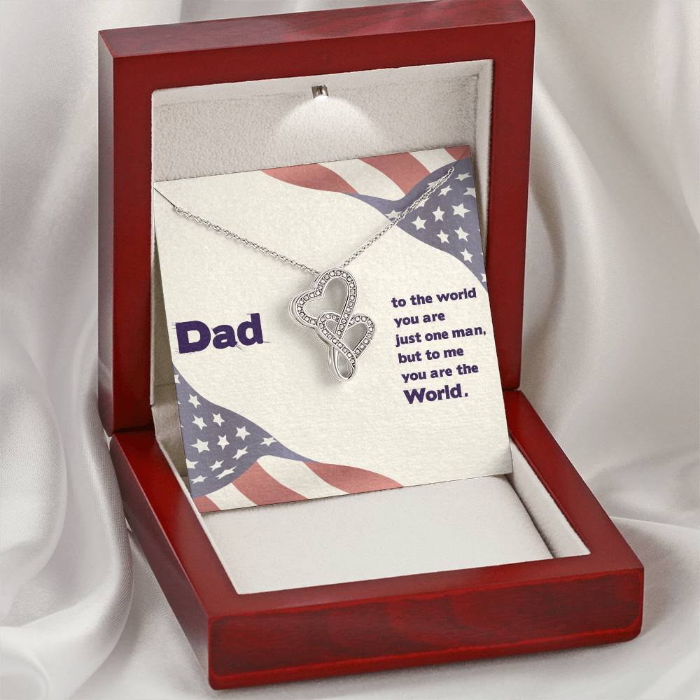 Dad - To The World You Are The Man But To Me You Are The World -  Double Hearts Necklace