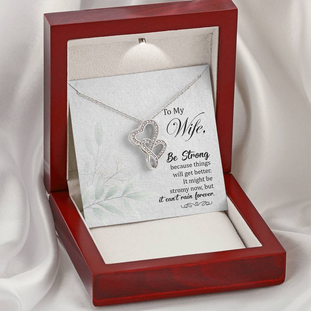 To My Wife-Be Strong Because Things Will Get Better It Might Be Stromy Now But It Can't Rain Forever. Double Hearts Necklace