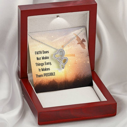 Faith Does Not Make Things Easy It Makes Them Possible Double Hearts Necklace
