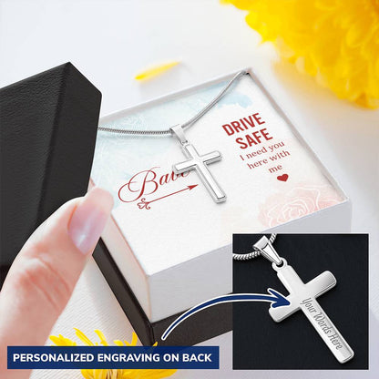 Babe - Drive Safe I Need You Here With Me - Customize Cross Necklace Customize Engraved Cross Necklace