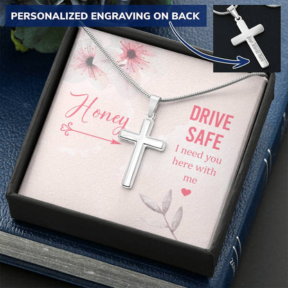 Drive Safe I Need You Here With Me Customize Engraved Cross Necklace