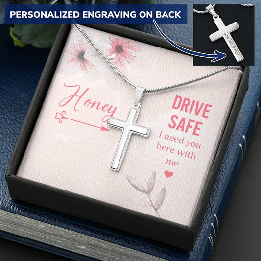 Drive Safe I Need You Here With Me Customize Engraved Cross Necklace