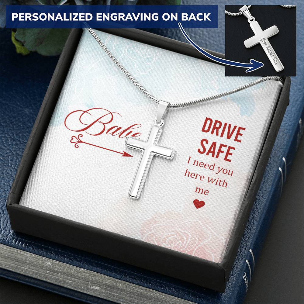 Babe - Drive Safe I Need You Here With Me - Customize Cross Necklace Customize Engraved Cross Necklace