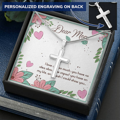 Dear Mom I Love You So Muchyou Have No Idea About The Impact You Have No My Life Customize Engraved Cross Necklace