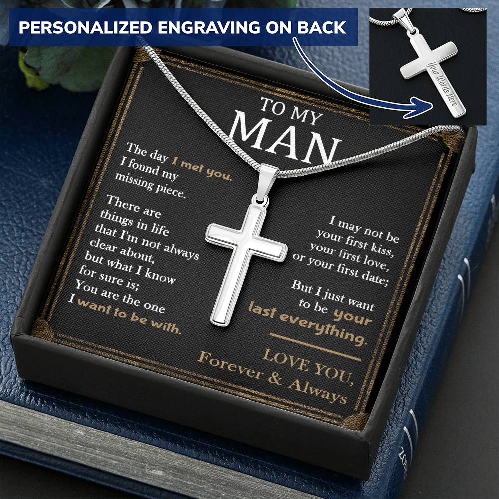 For Your Man - Just Want To Be Your Last Everything - Cross Customize Engraved Cross Necklace