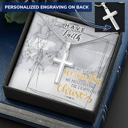 Dad To Son Gifts Customize - If We Say We Are His We Must Follow The Example Of Christ Customize Engraved Cross Necklace