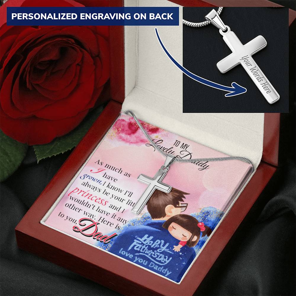 Fathers Day Gift To Daddy From Daughter . As Much As I Have Grown I Know I'll Always Be Your Little Princess. Customize Engraved Cross Necklace