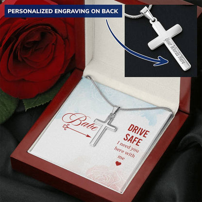 Babe - Drive Safe I Need You Here With Me - Customize Cross Necklace Customize Engraved Cross Necklace