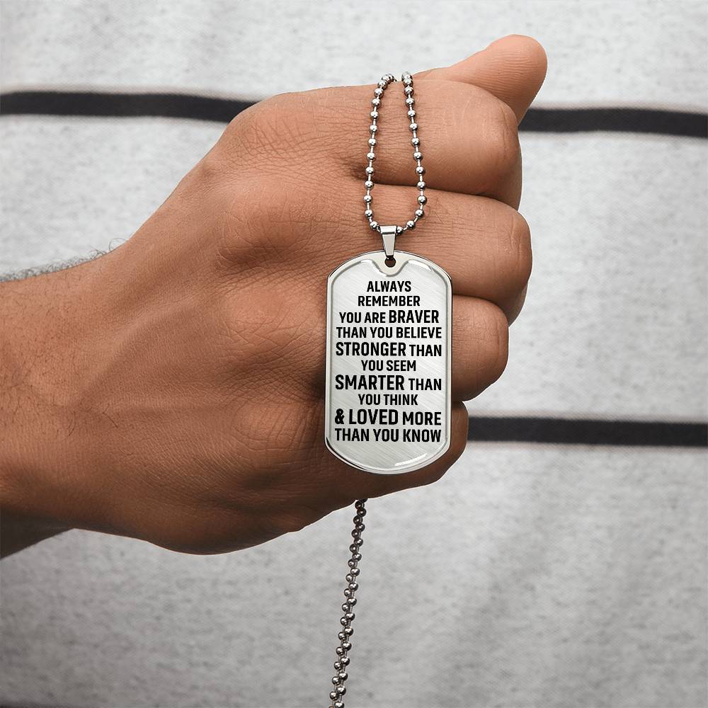 Always Remember You Are Braver Than You Believe Stronger Than You Seem Smarter Than You Think - Army Tag Necklace, Dog Tag Necklace