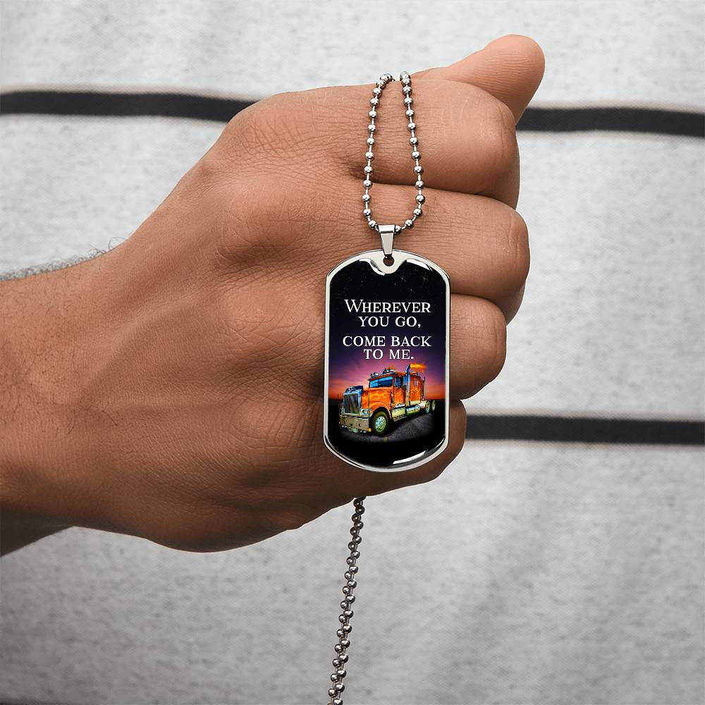 Wherever You Go, Come Back To Me - Army Tag Necklace, Dog Tag Necklace