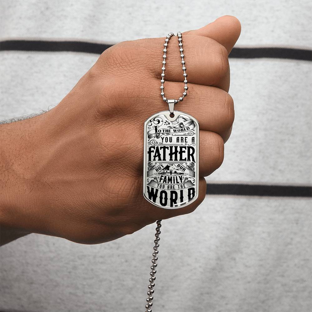 You Are The World - Father's Day Dog Tag - Army Tag Necklace, Dog Tag Necklace
