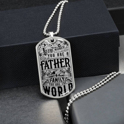 You Are The World - Father's Day Dog Tag - Army Tag Necklace, Dog Tag Necklace