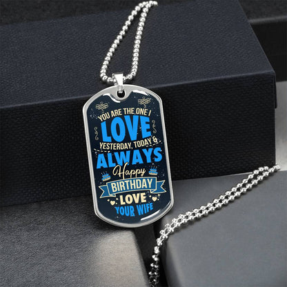 You Are The One I Love - Husband's Birthday Dog Tag - Army Tag Necklace, Dog Tag Necklace