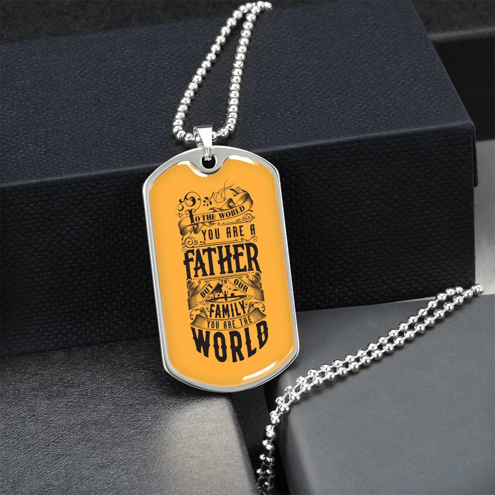 You Are The World, Father - Dog Tag Necklace - Army Tag Necklace, Dog Tag Necklace