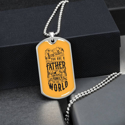 You Are The World, Father - Dog Tag Necklace - Army Tag Necklace, Dog Tag Necklace