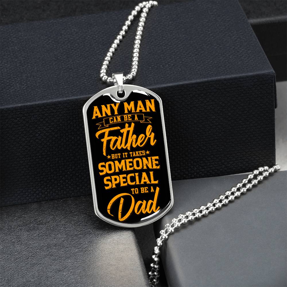 Any Man Can Be A Father But It Takes Someone Special To Be A Dad - Army Tag Necklace, Dog Tag Necklace
