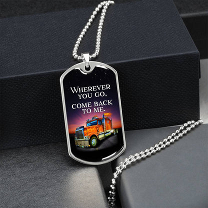 Wherever You Go, Come Back To Me - Army Tag Necklace, Dog Tag Necklace