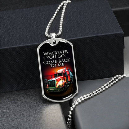 Wherever You Go Come Back To Me - Gift For Driver - Driver Necklace - Gift From Wife, Son, Daughter, Girlfriend - Army Tag Necklace, Dog Tag Necklace