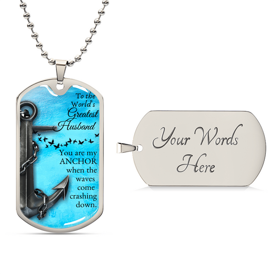 You are my Anchor - To my husband - Army Tag Necklace, Dog Tag Necklace