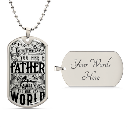 You Are The World - Father's Day Dog Tag - Army Tag Necklace, Dog Tag Necklace