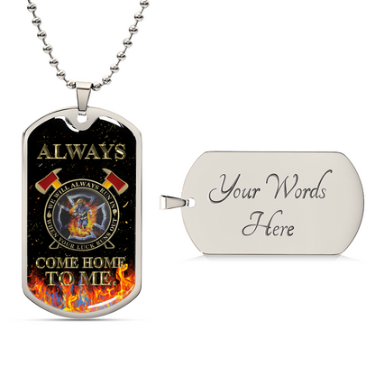 Always Come Home To Me! Melt His Heart By Giving This Awesome Gift! - Army Tag Necklace, Dog Tag Necklace