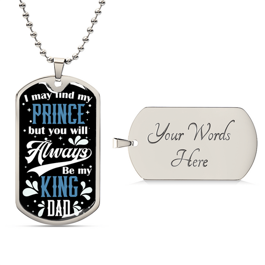 Daughter To Dad - You Will Always Be My King - Army Tag Necklace, Dog Tag Necklace